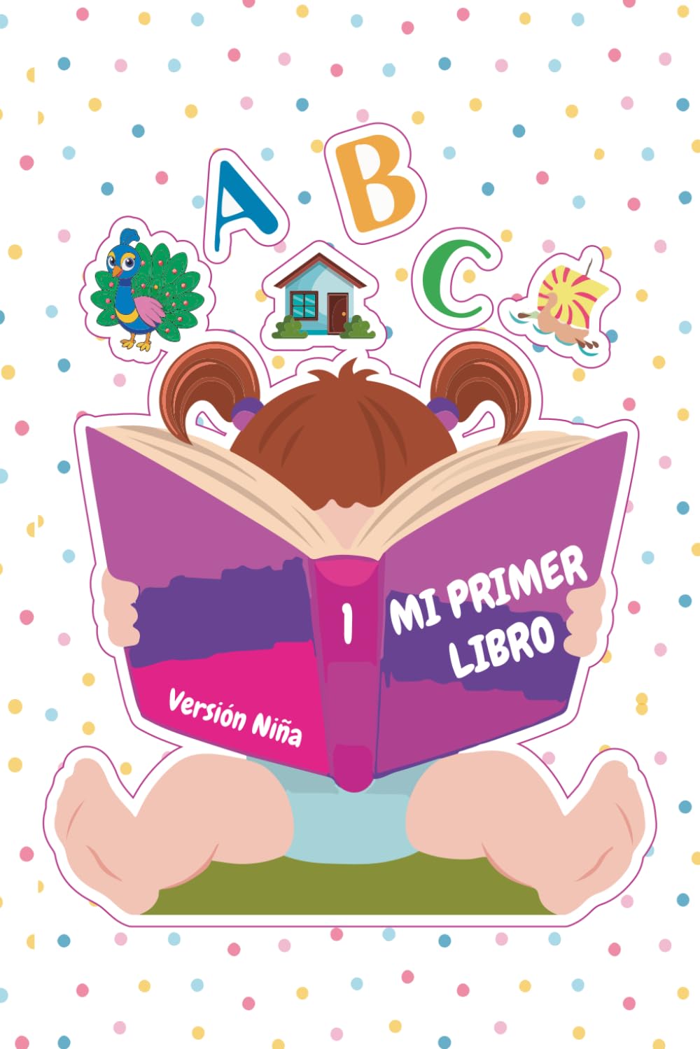 Mi primer Libro version niña para Bebes de 6 Meses a 3 Años: para Bebes de 6 Meses a 3 Años Estimulación Temprana con Colores, Números, Animales y Primeras Palabras