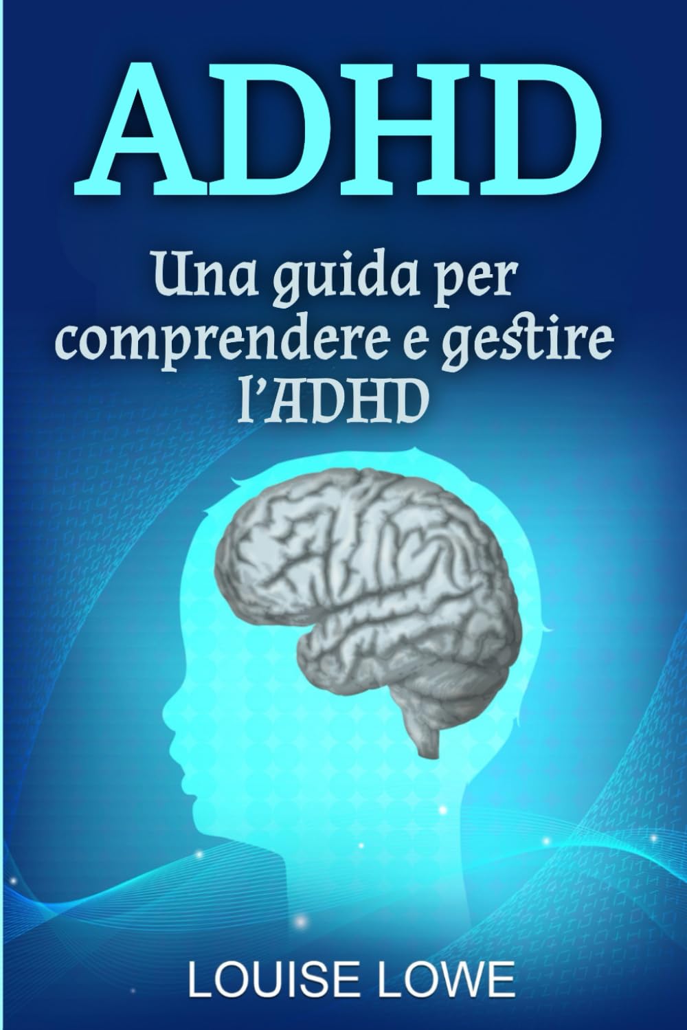 ADHD: Una guida per comprendere e gestire l’ADHD