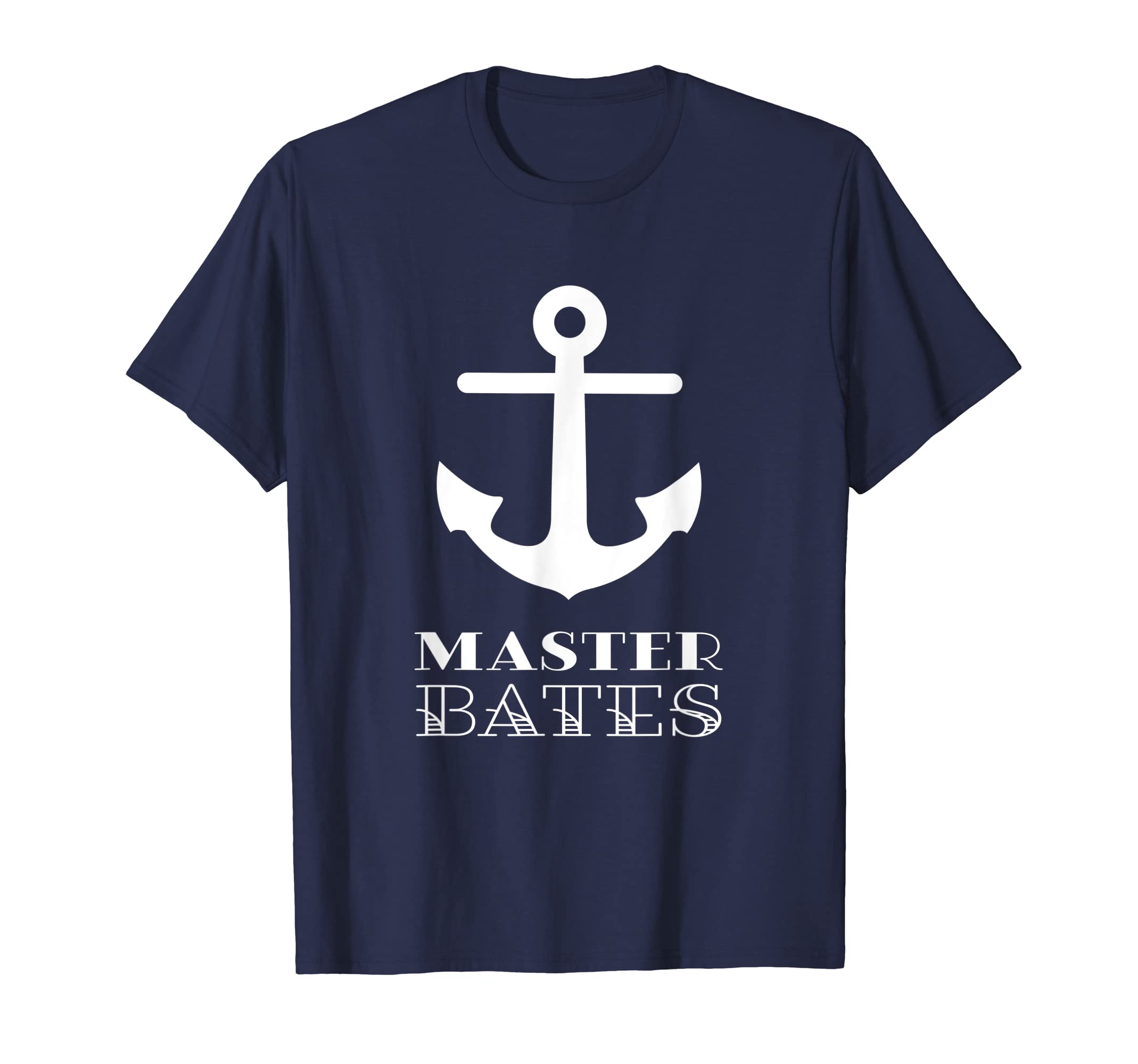 Sailors And Shipmates Naval HumourFunny Sailor Naval Rank Master Bates Anchor T-Shirt