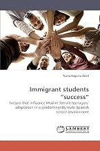 Immigrant students ?success?: Factors that influence Muslim female teenagers? adaptation in a predominantly male Spanish school environment