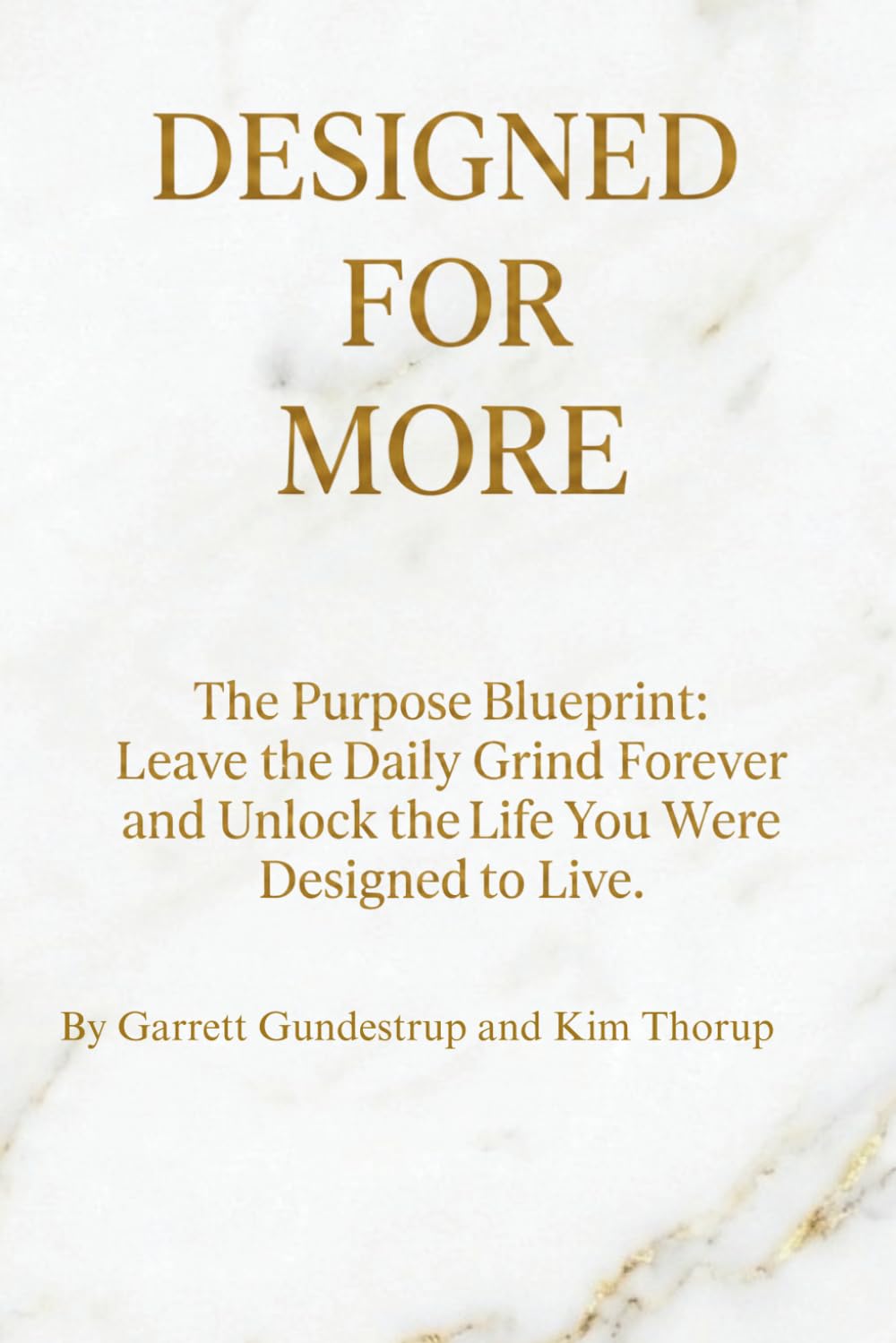 Designed For More: The Purpose Blueprint: Leave the daily grind forever and unlock the life you were designed to live
