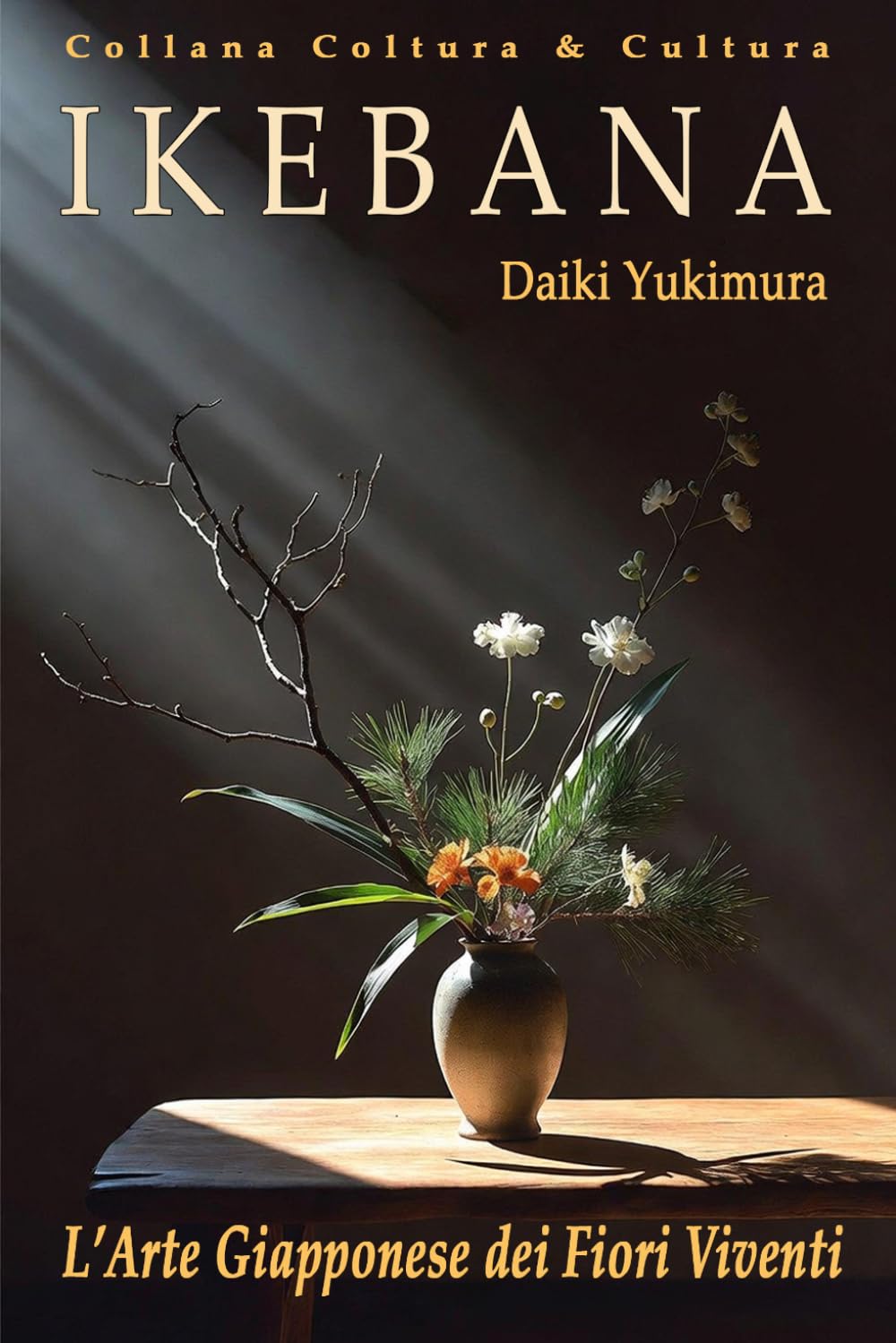 IKEBANA - L'Arte Giapponese dei Fiori Viventi: Guida Completa Illustrata a Colori: dalla Filosofia alla Pratica: Storia, Botanica, Tecniche, Cura e ... Principianti ed Esperti (Coltura & Cultura)