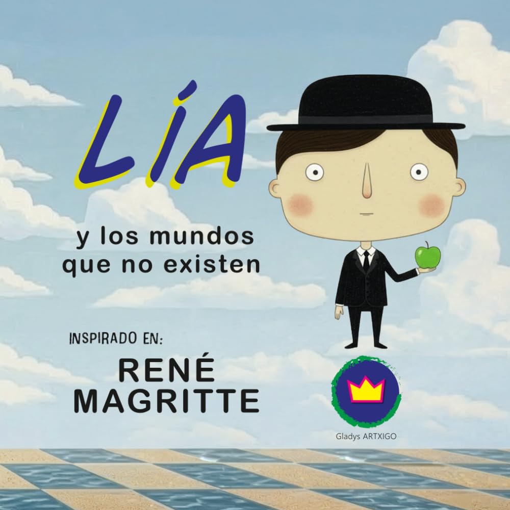 Lía y los mundos que no existen | inspirado en René Magritte: cuentos infantiles educativos (Lía descubre el arte)