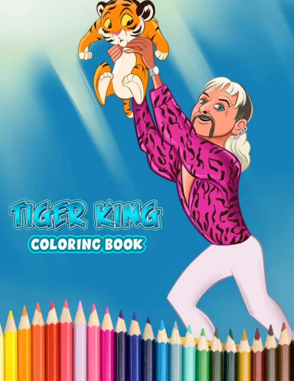 Tiger King Coloring Book: Interesting coloring book suitable for all ages, helping to reduce stress after studying, working tiring.– 30+ GIANT Great Pages with Premium Quality Images.