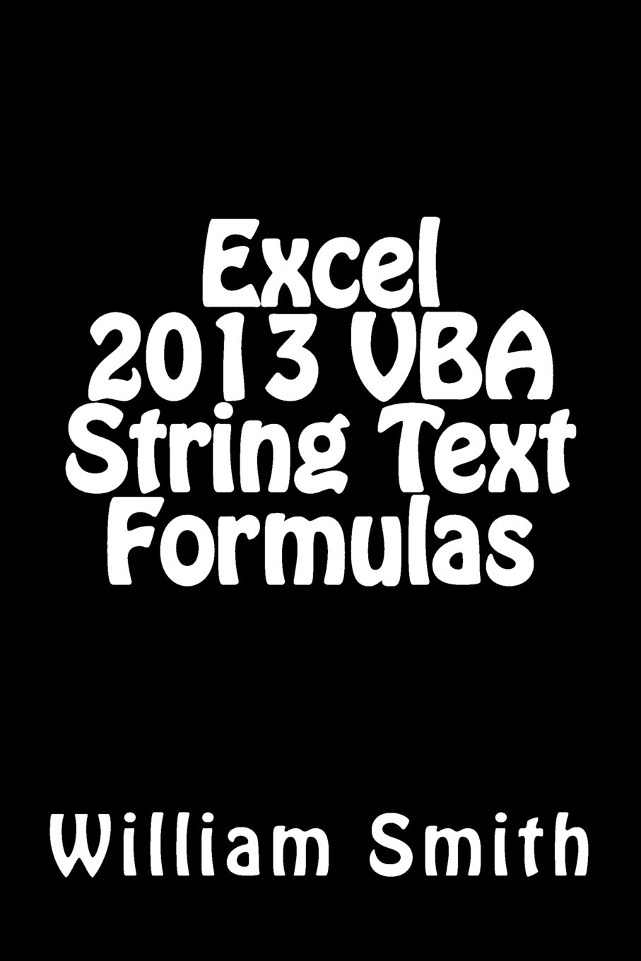 Excel 2013 VBA String Text Formulas