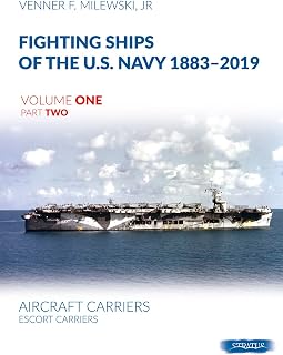 Fighting Ships of the U.S. Navy 1883-2019: Volume 1, Part 2 - Aircraft Carriers. Escort Carriers