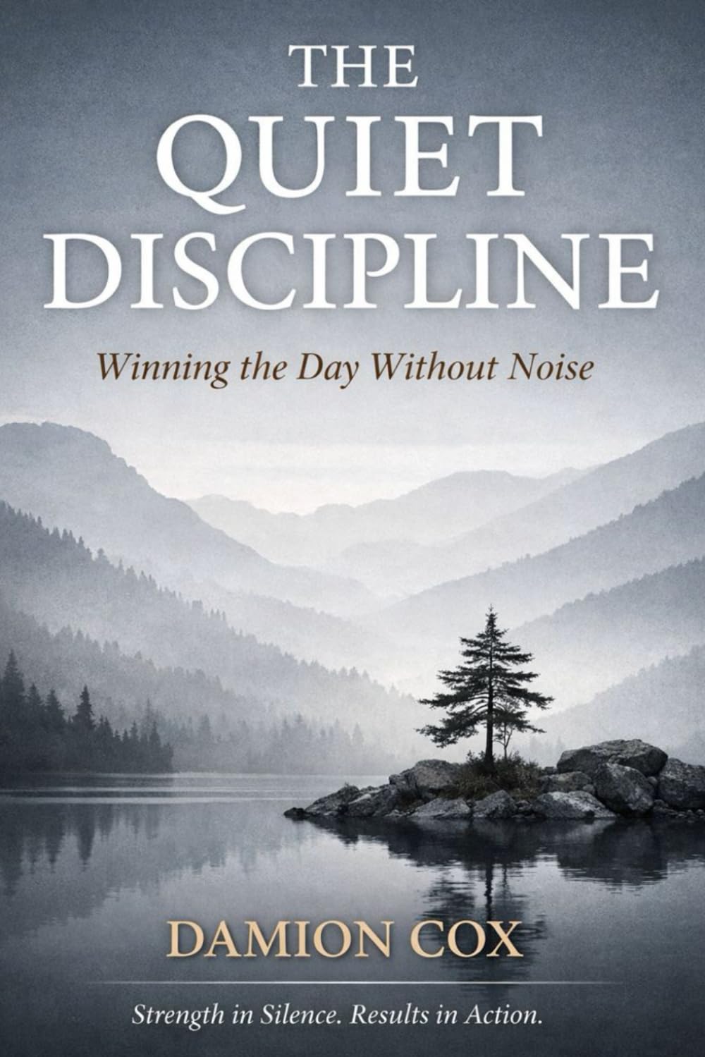 THE QUIET DISCIPLINE: Winning the Day Without Noise: 5 (Forged & Risen Series)