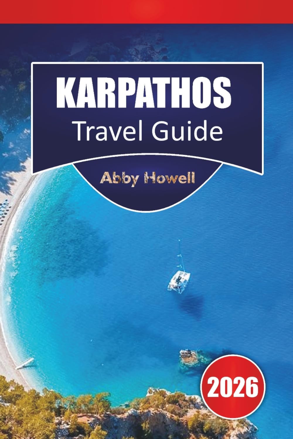 KARPATHOS TRAVEL GUIDE 2026: Discover Top Attractions, Beaches, Villages, Local Cuisine and Practical Itineraries with Transport Options, Accommodation and Budget Planning”