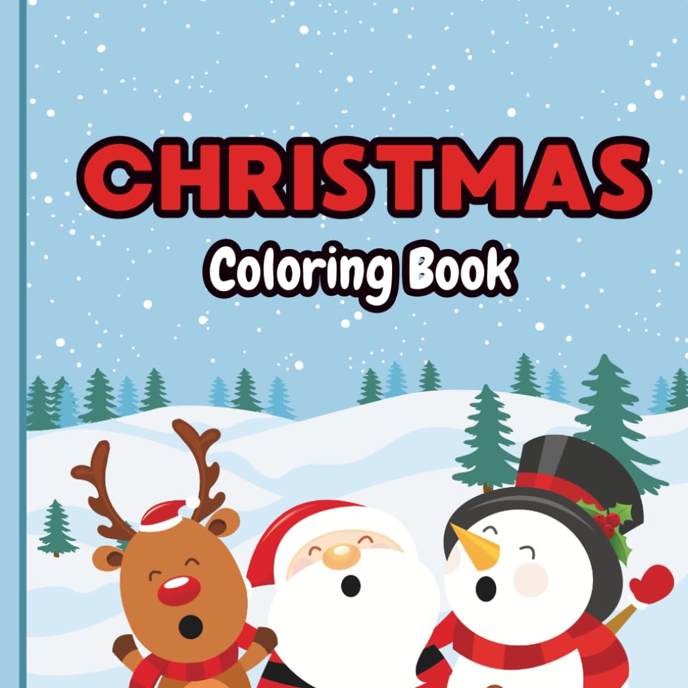 Christmas Coloring Book: A Joyful Coloring Adventure Featuring Santa, Reindeer, Snowmen, Christmas Trees, Presents & Holiday Magic!
