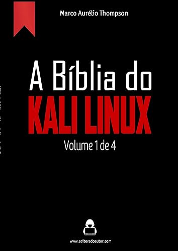 A Bíblia do Kali Linux: Volume 1 de 4 (2019-2020) (A Bíblia Hacker - 3a edição)