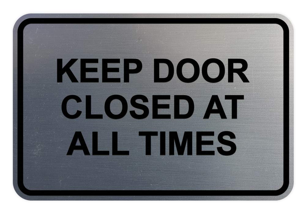 Signs ByLITA Classic Framed Keep Door Closed at All Times Sign (Brushed Silver) - Medium 1 Pack