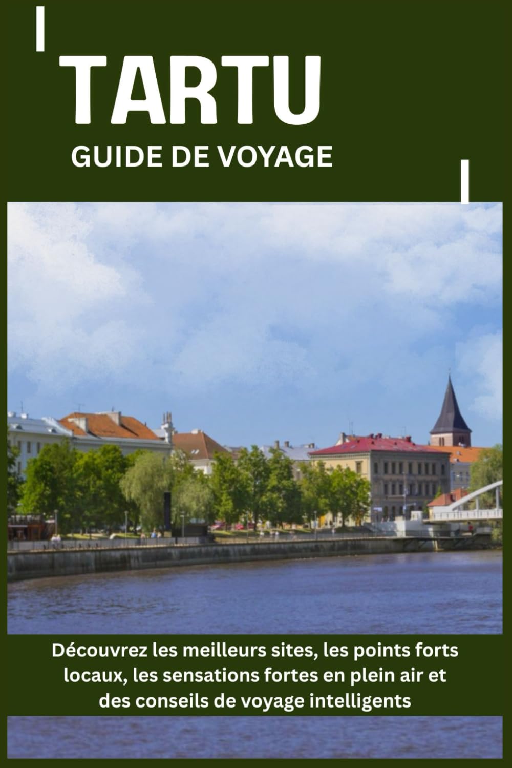 TARTU GUIDE DE VOYAGE: Découvrez les meilleurs sites, les points forts locaux, les sensations fortes en plein air et des conseils de voyage intelligents