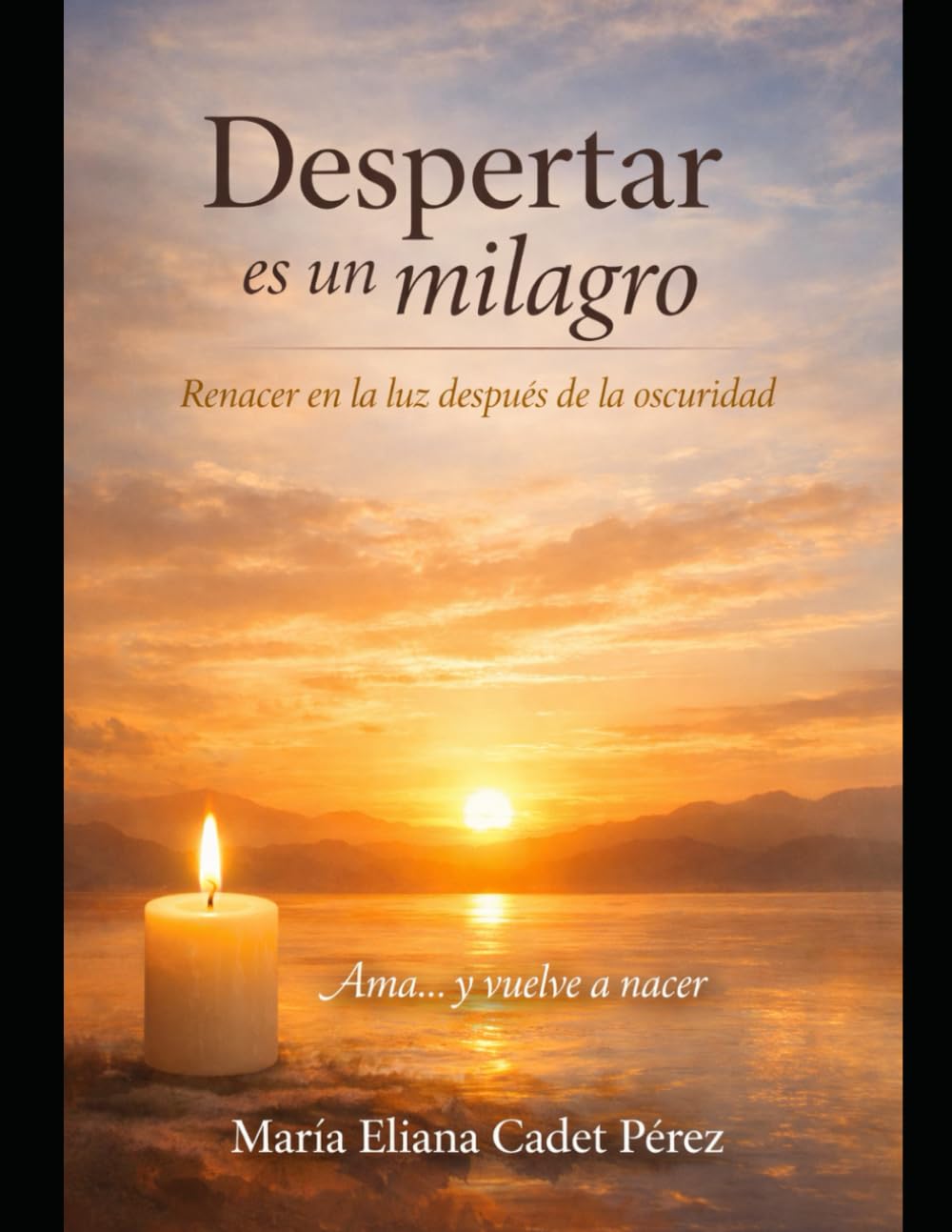 Despertar es un milagro: Renacer en la luz después de la oscuridad