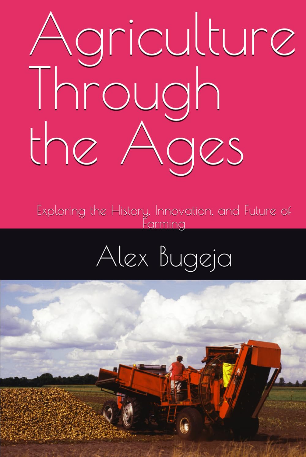 Agriculture Through the Ages: Exploring the History, Innovation, and Future of Farming