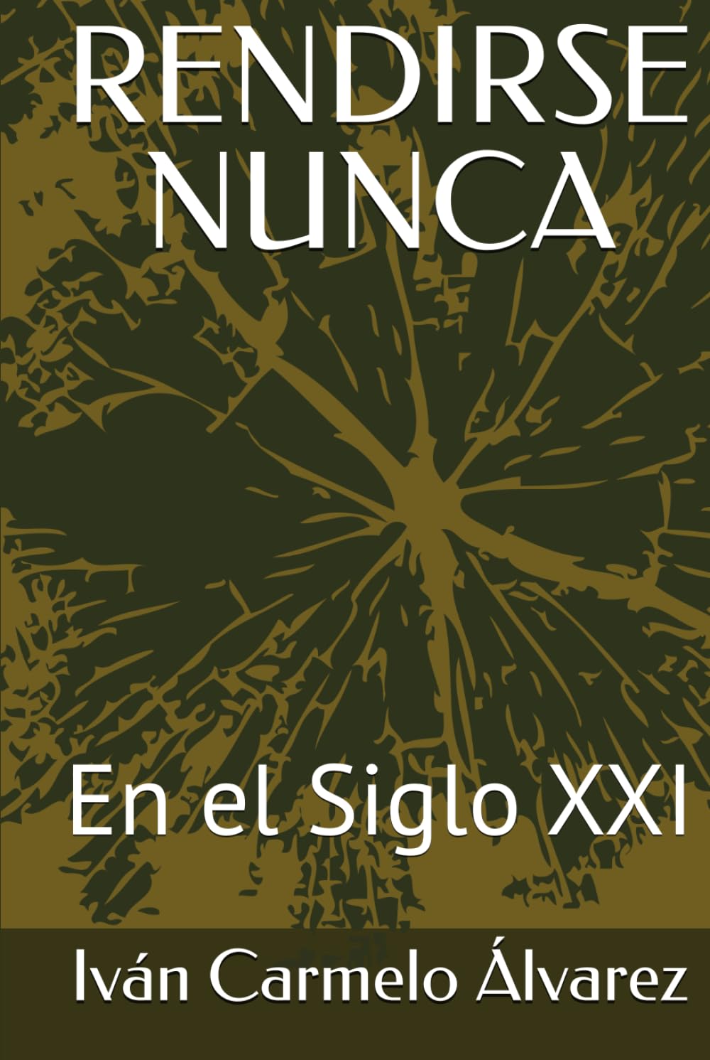 RENDIRSE NUNCA: En el Siglo XXI