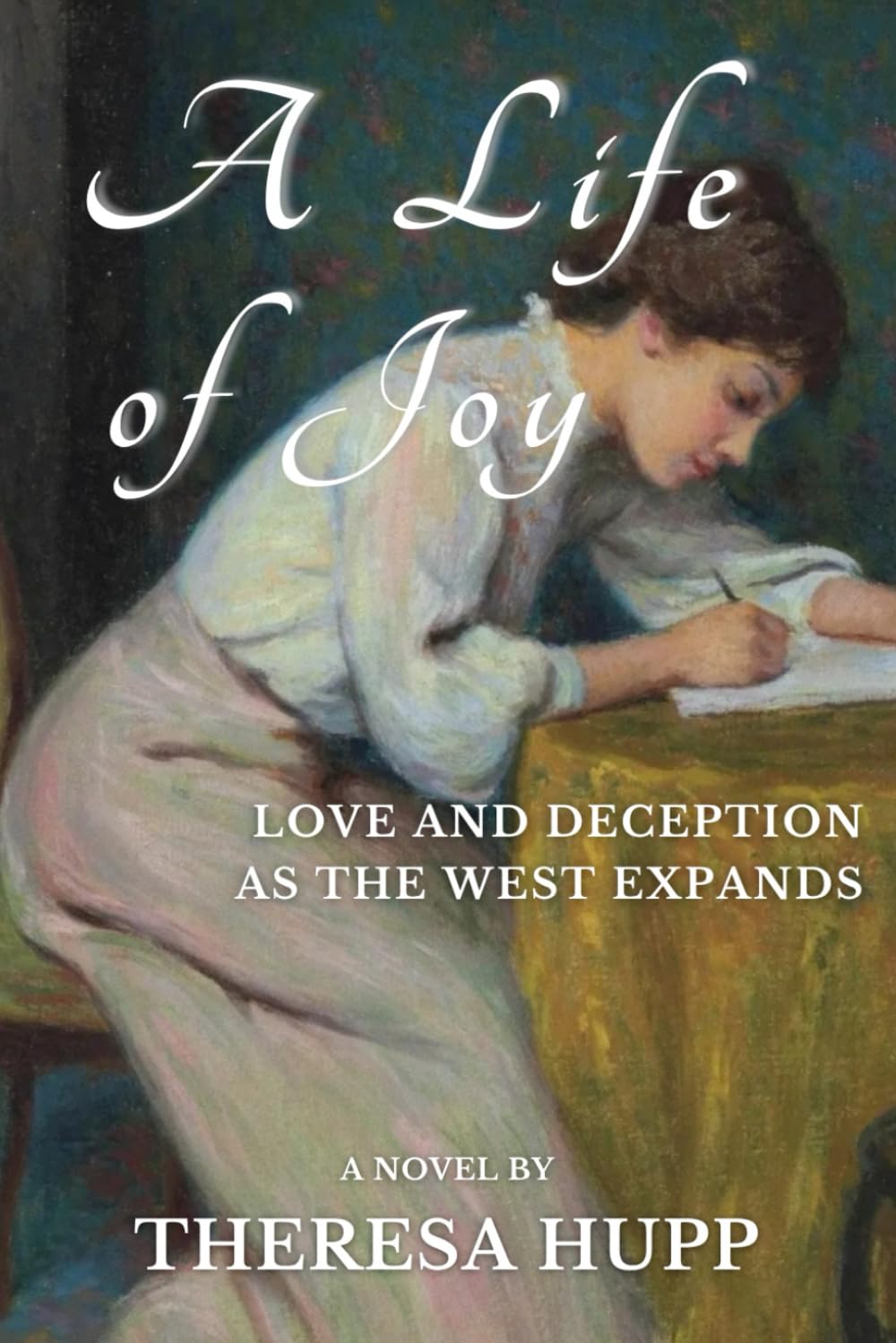 A Life of Joy: Love and Deception as the West Expands (Oregon Chronicles)