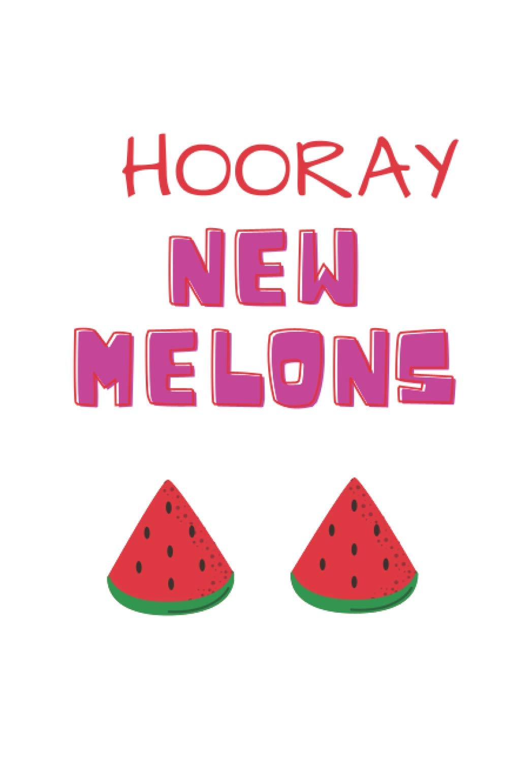 Hooray New Melons: Funny Blank Lined Journal For New Boob Job, Breast  Enlargement/Reduction Surgery, Breast Implants Surgery, Mastectomy Gift For  Girlfriend, Women Friends, Wife: Bax, Jata: 9798691590061: Books - Amazon.ca