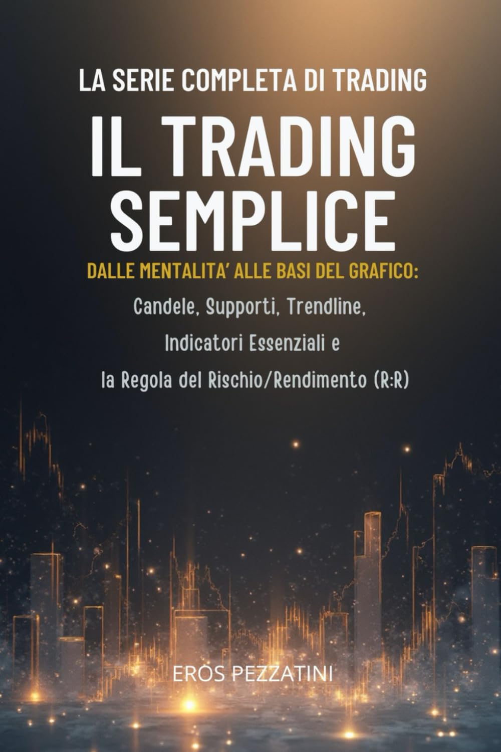 IL TRADING SEMPLICE: MANUALE BASE PER PRINCIPIANTI