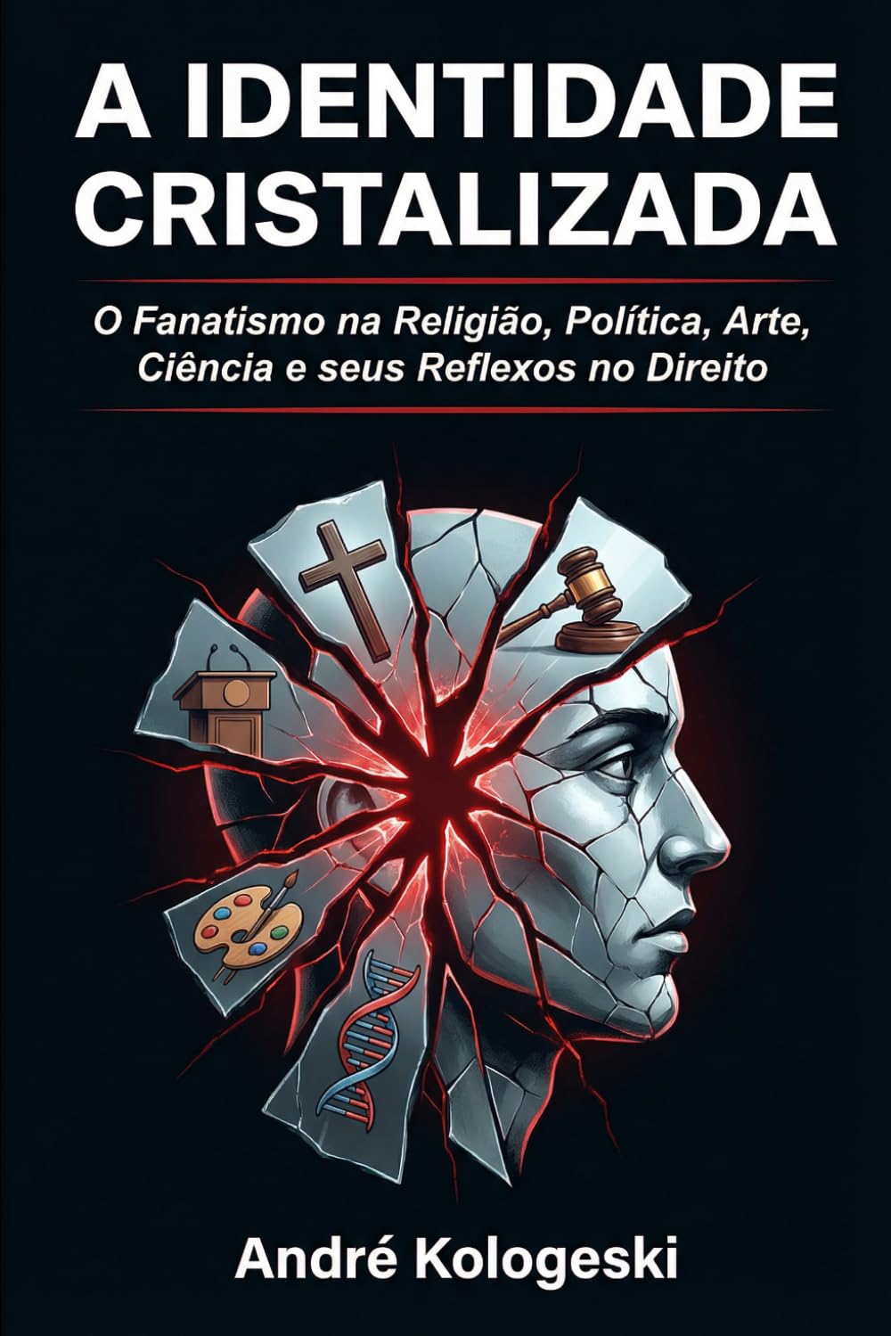 A IDENTIDADE CRISTALIZADA: O Fanatismo na Religião, Política, Arte, Ciência e seus Reflexos no Direito (Consistência dos dados e percepção do pesquisador)