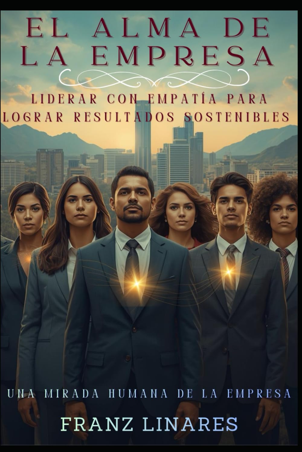 EL ALMA DE LA EMPRESA: LIDERAR CON EMPATÍA PARA LOGRAR RESULTADOS SOSTENIBLES