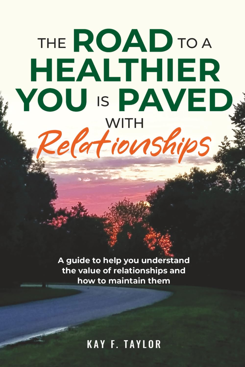 The road to a healthier you is paved with relationships: A guide to help you understand the value of relationships and how to maintain them.