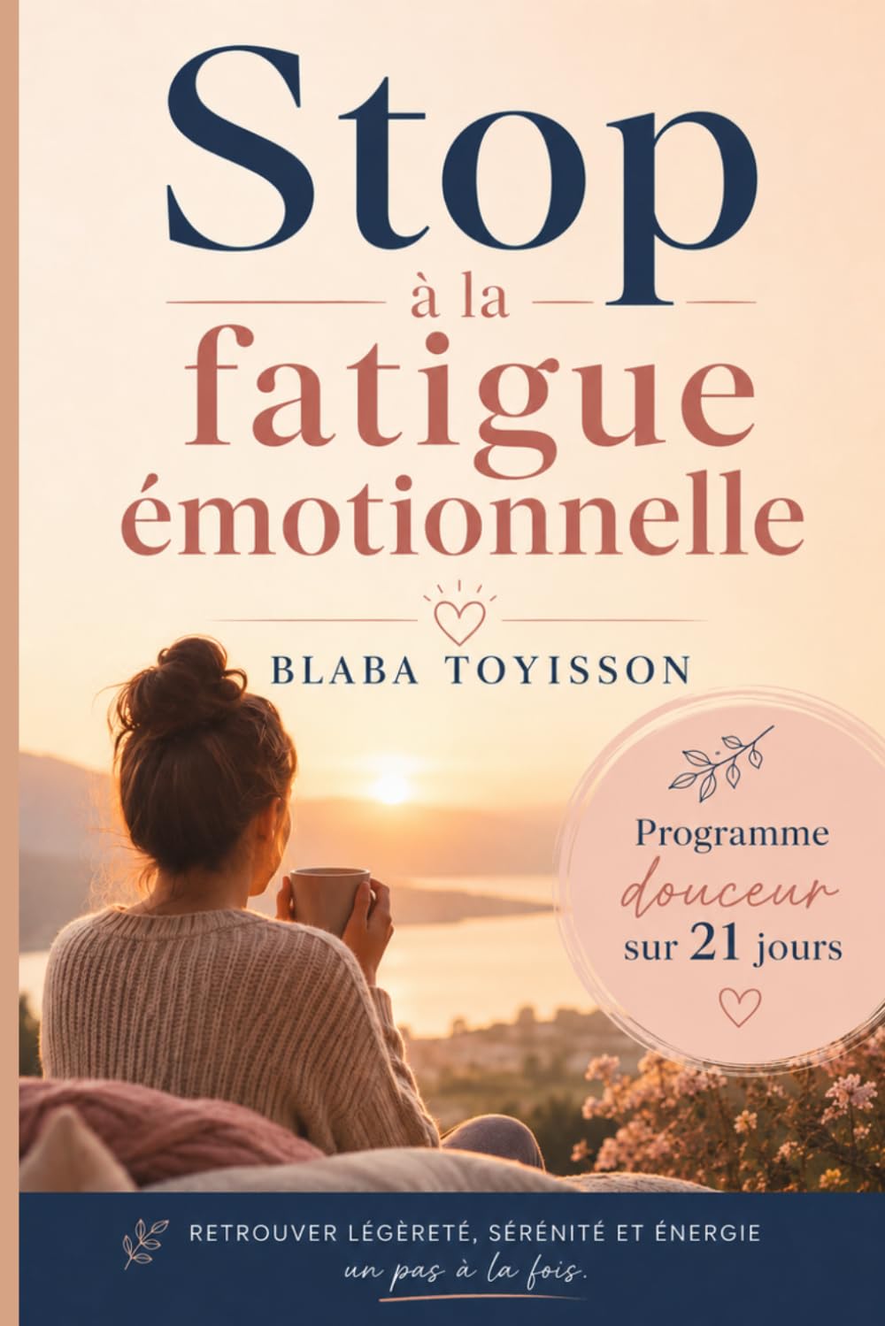 Stop à la fatigue émotionnelle: Retrouver légèreté, sérénité et énergie, un pas à la fois.