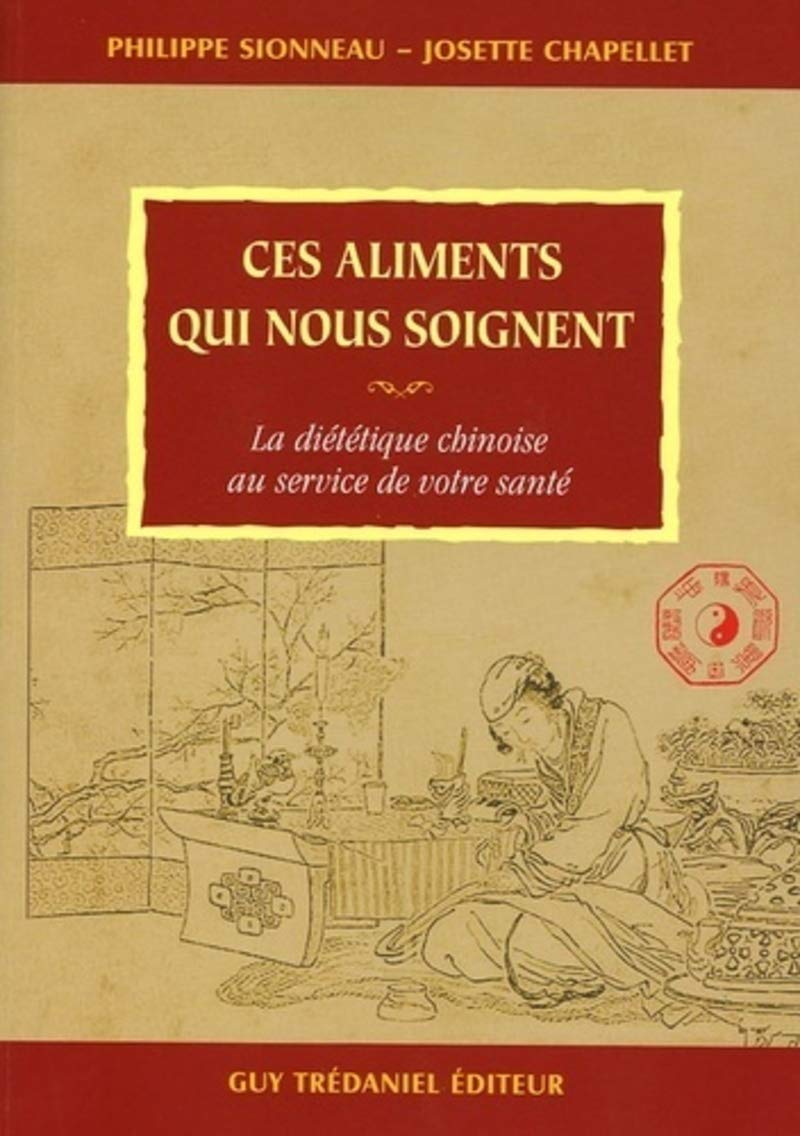 Ces aliments qui nous soignent: La diététique chinoise au service de votre santé