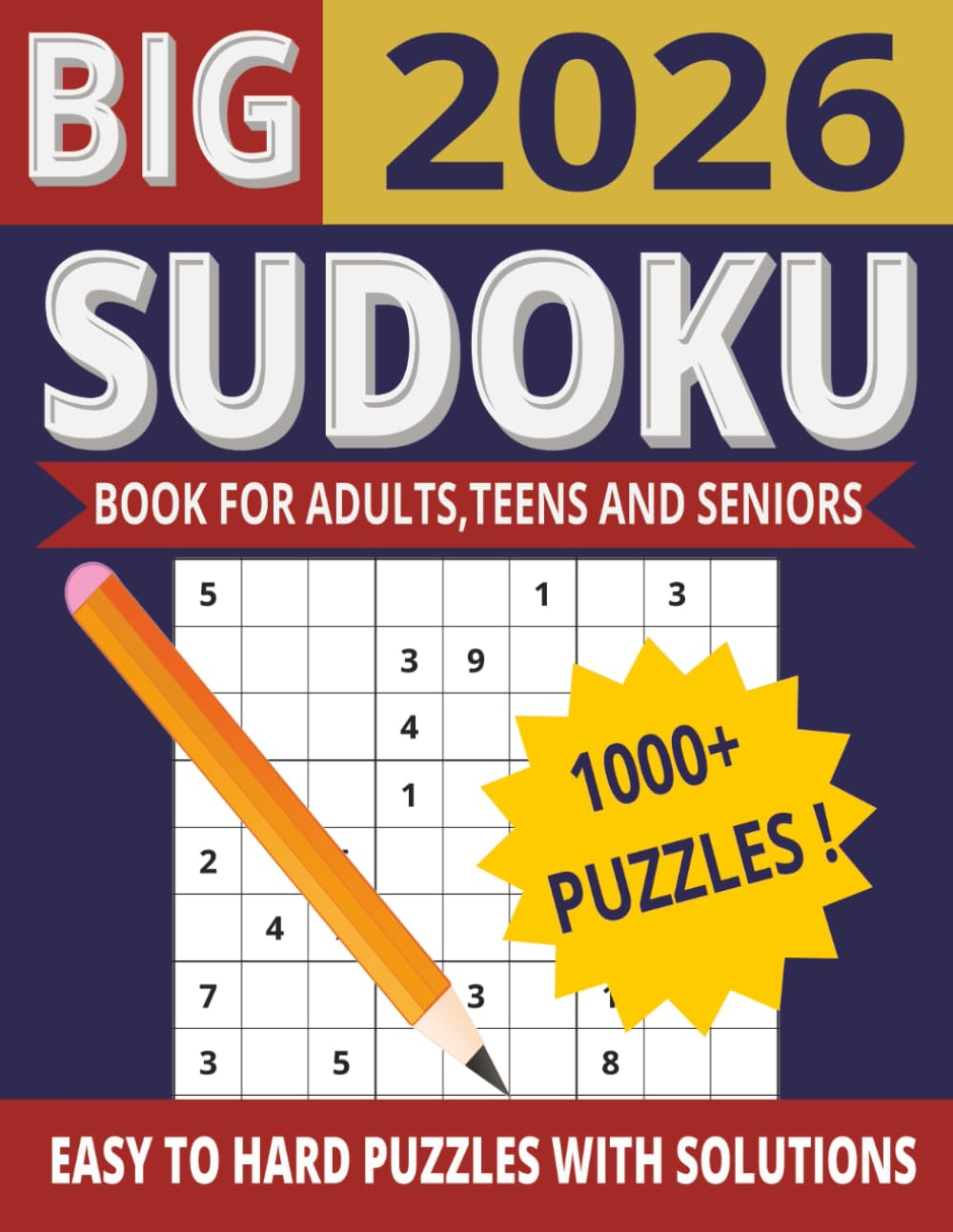 BIG 2026 SUDOKU: 1000+ PUZZLE BOOK FOR ADULTS TEENS AND SENIORS. EASY TO HARD PUZZLES WITH SOLUTIONS
