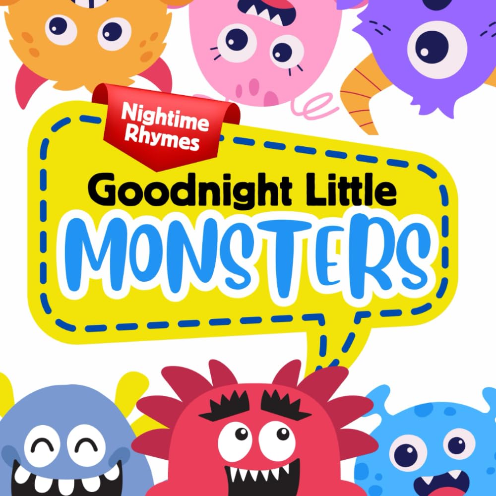 Goodnight Little Monsters: Nightime Rhymes (Rhymes for Bedtime)