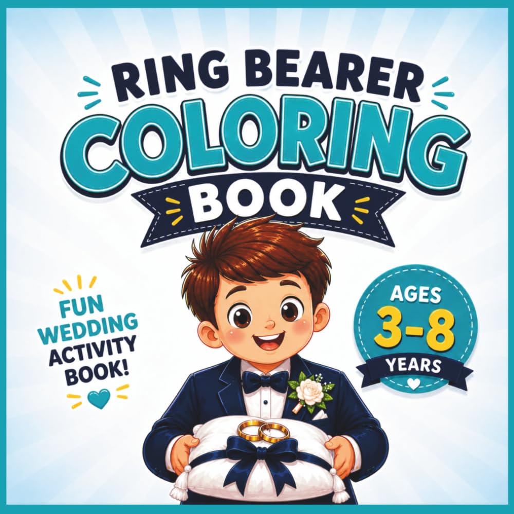 Ring Bearer Coloring Book for Kids: Fun Wedding Activities: Fun Coloring Pages, Simple Activities and Story Scenes to Help Your Little Ring Bearer Feel Ready and Confident (My Special Moments Series)