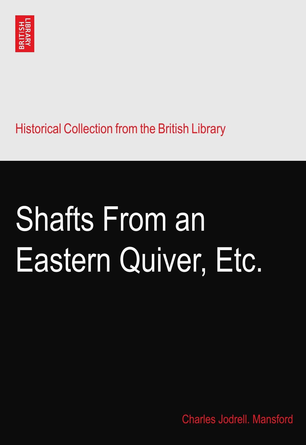 Shafts From an Eastern Quiver, Etc.