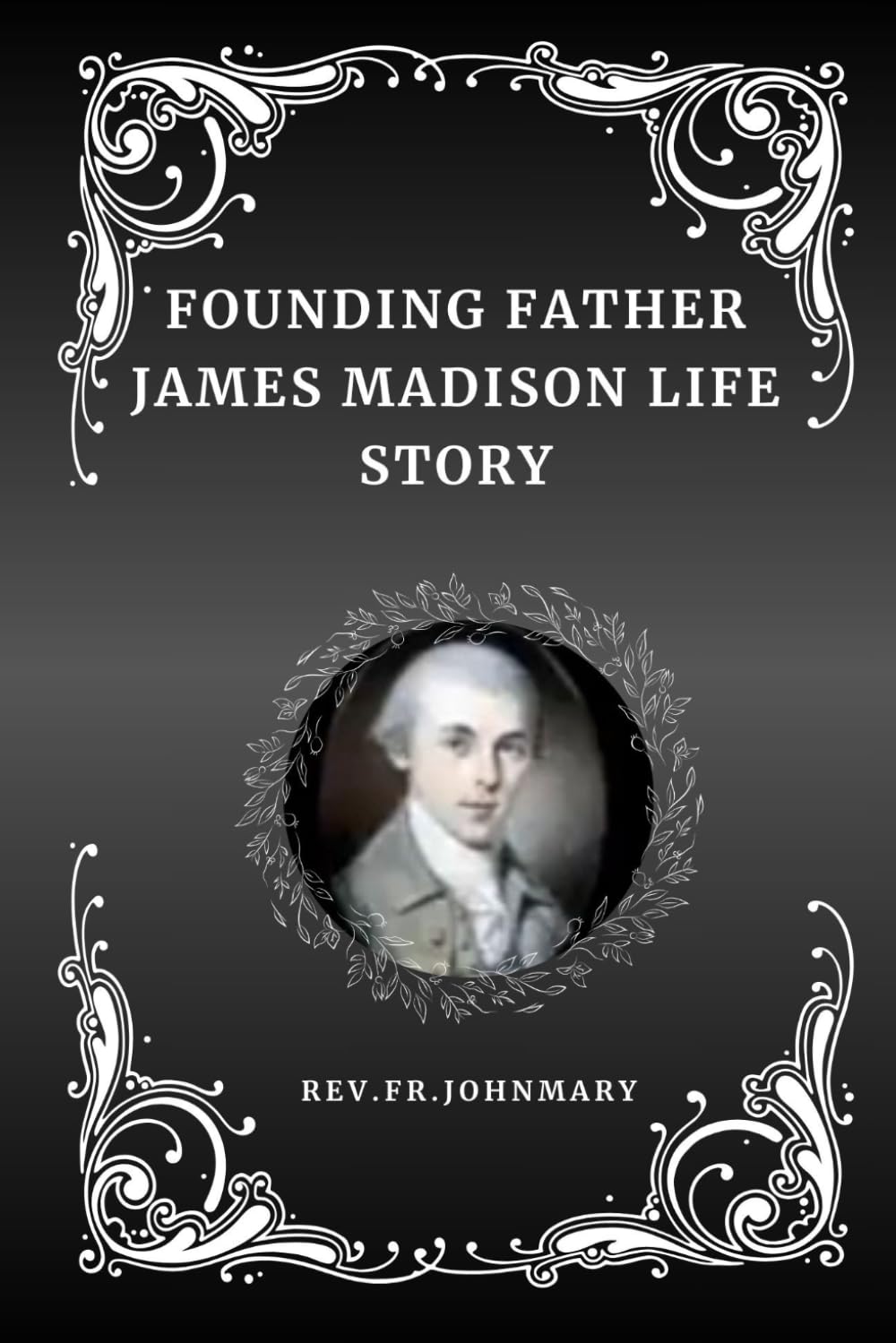 Founding Father James Madison life story: Detailed biography of President James Madison