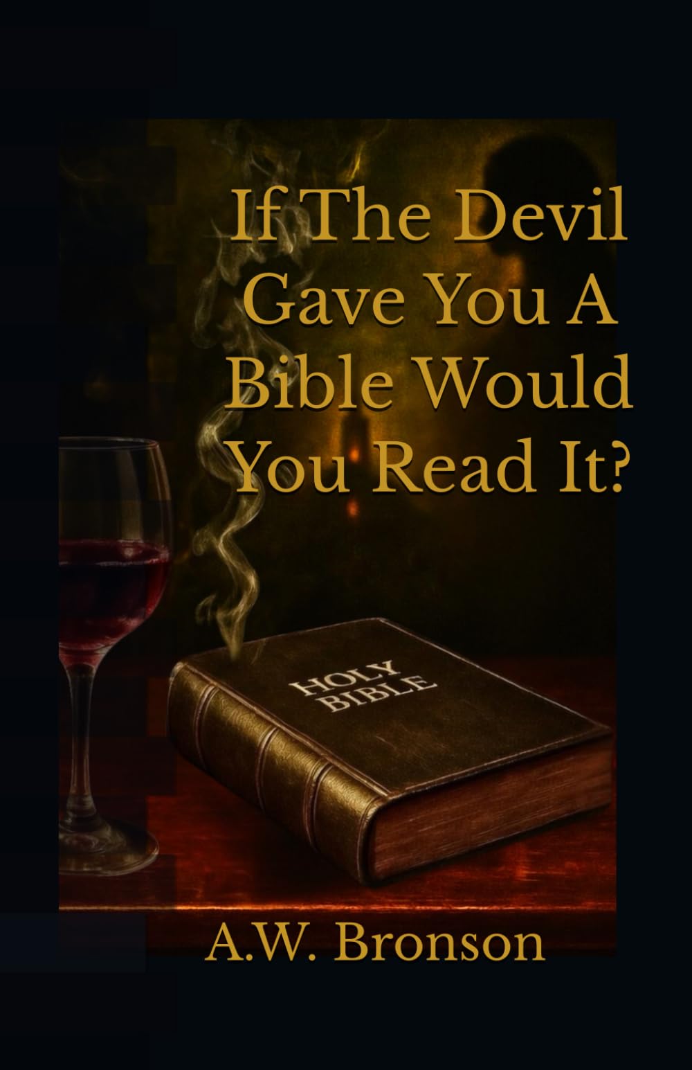If The Devil Gave You A Bible Would You Read It?