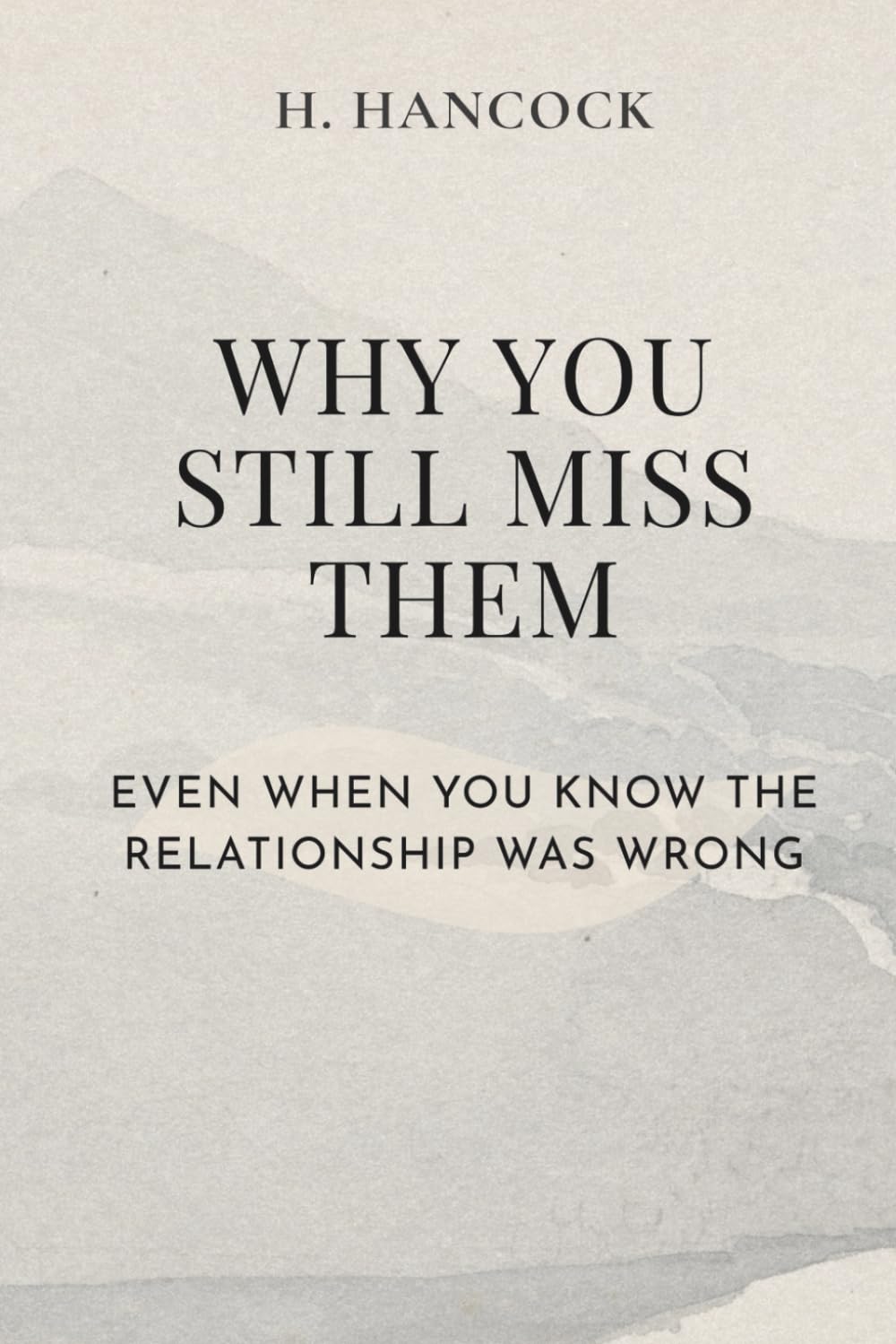 Why You Still Miss Them: Even When You Know the Relationship Was Wrong
