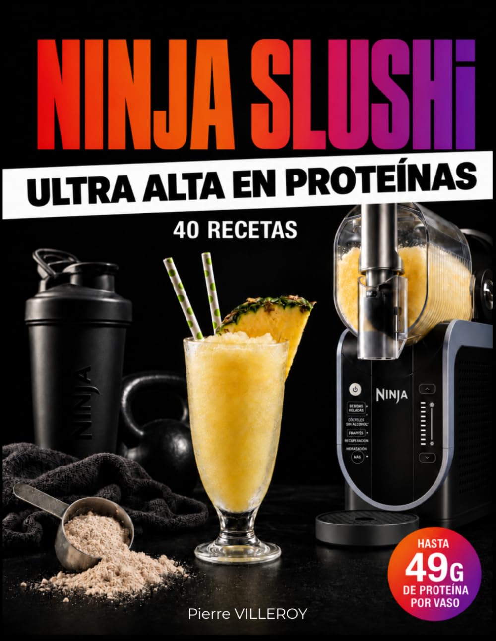 Ninja Slushi: 40 Recetas Ultra Altas en Proteínas