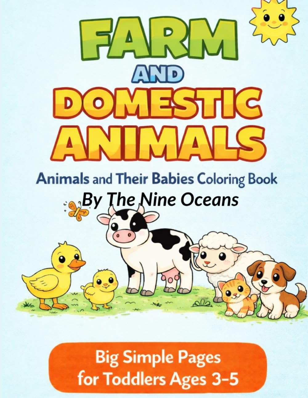 Farm and Domestic Animals: Animals and Their Babies Coloring Book/ Big Simple Pages for Toddlers Ages 3-5