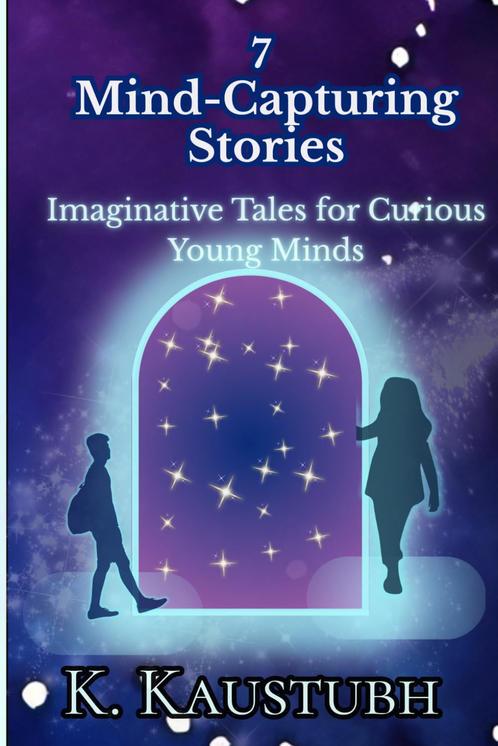 7 Mind-Capturing Stories: Imaginative Tales for Curious Young Minds