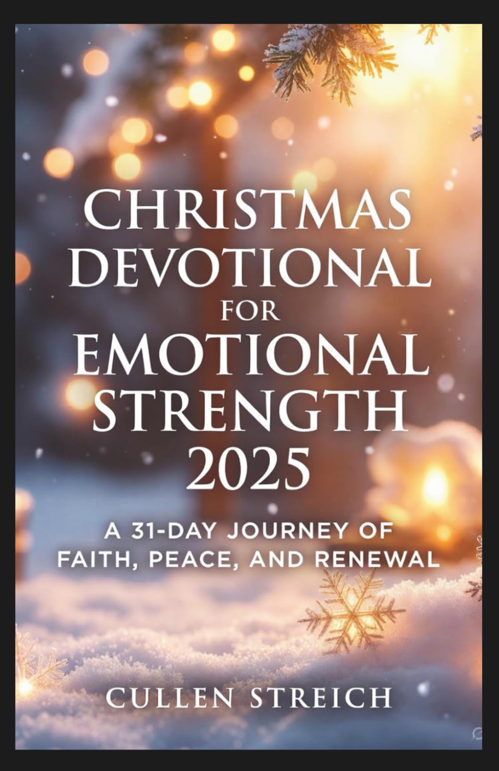 Christmas Devotional for Emotional Strength 2025: A 31 day journey of faith,peace and renewal