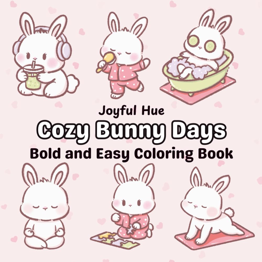 Cozy Bunny Days: A Cute and Fluffy Coloring Book with Bold and Easy Designs for Relaxation and Fun for Kids and Adults (Bold & Easy Coloring Books)