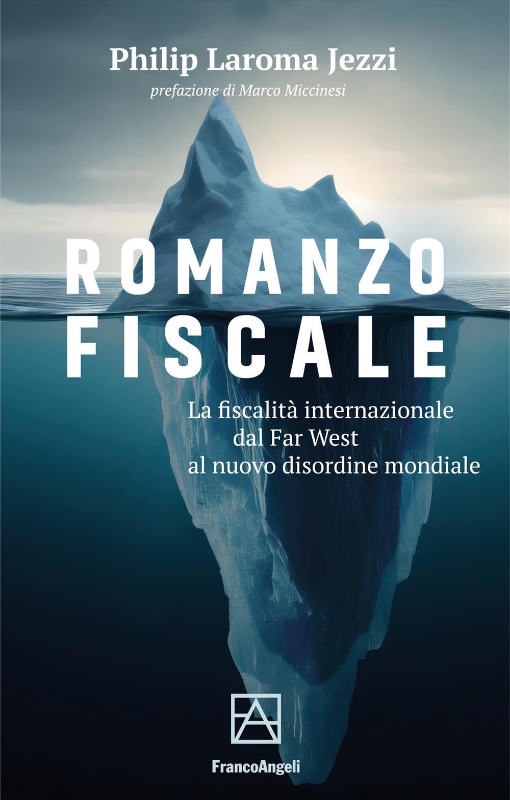 Romanzo Fiscale. La Fiscalità Internazionale Dal Far West Al Nuovo Disordine Mondiale - 4