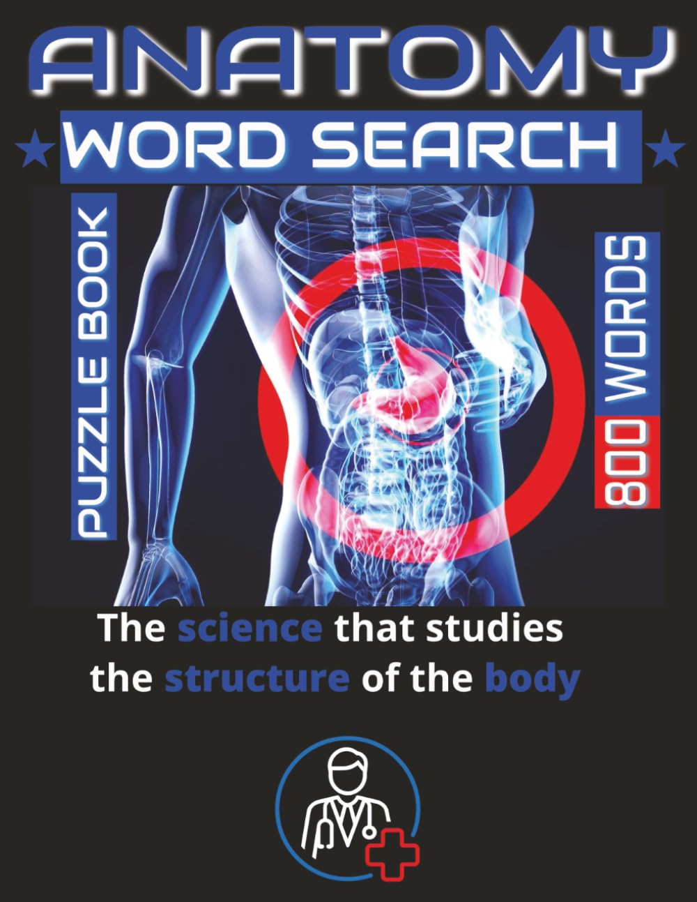 Medical, Anatomy & Physiology WORD SEARCH with 800 Words:: Engaging and Educational Puzzles for Students and Healthcare Enthusiasts. Test and ... Thought-Provoking Word Search Challenges.
