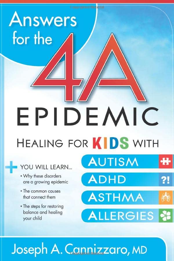 Answers for the 4-A Epidemic: Healing for Kids with Autism, ADHD, Asthma, and Allergies Paperback – April 3, 2012