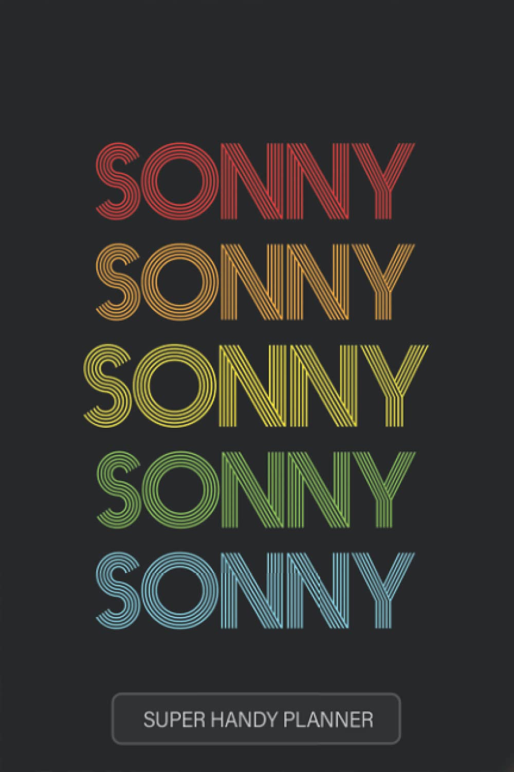 Sonny: Sonny Name Custom Gift Planner Calendar Notebook Journal