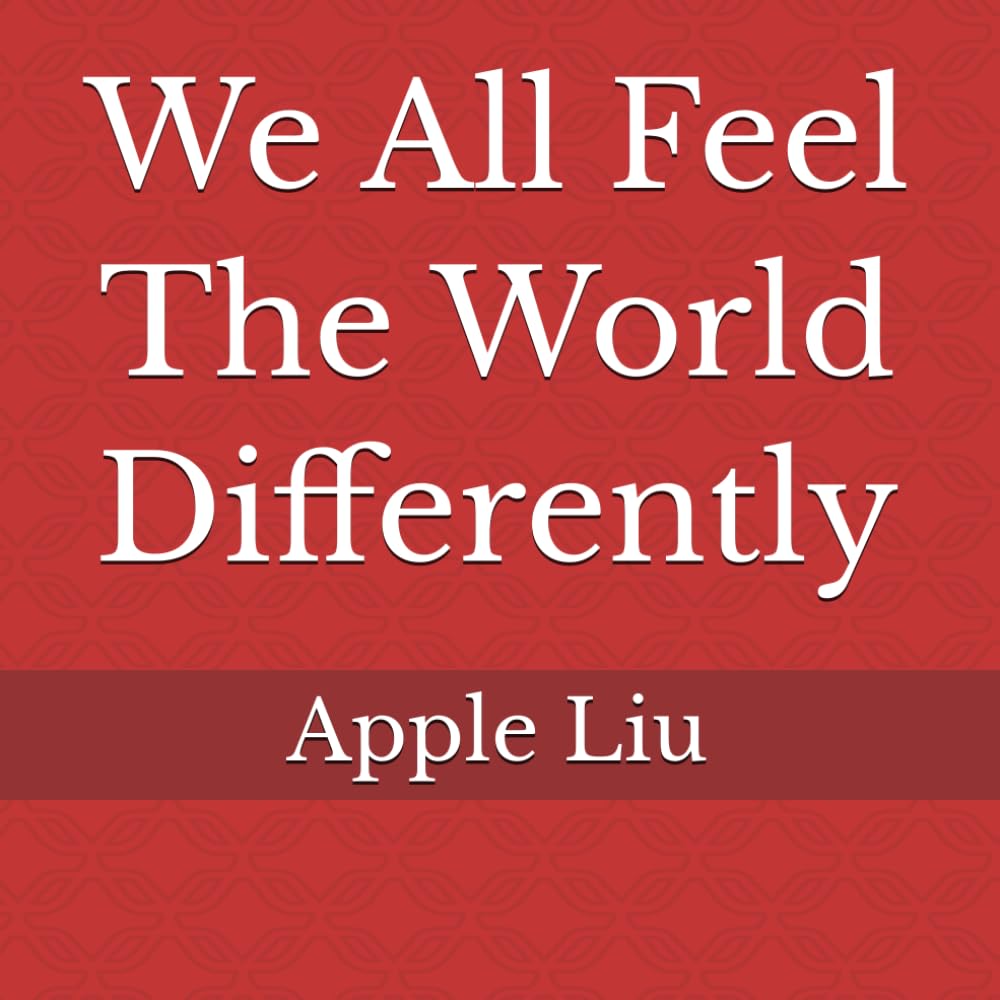 We All Feel The World Differently