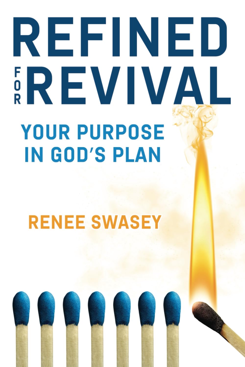 Refined For Revival: Your Purpose In God's Plan