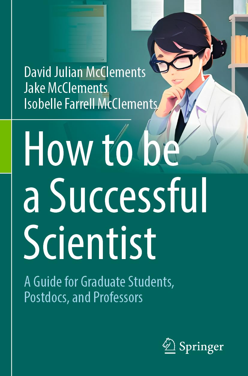 How to be a Successful Scientist: A Guide for Graduate Students, Postdocs, and Professors