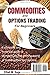 Commodities and Options Trading for Beginners: :Step-by-Step Guide with Clear Examples