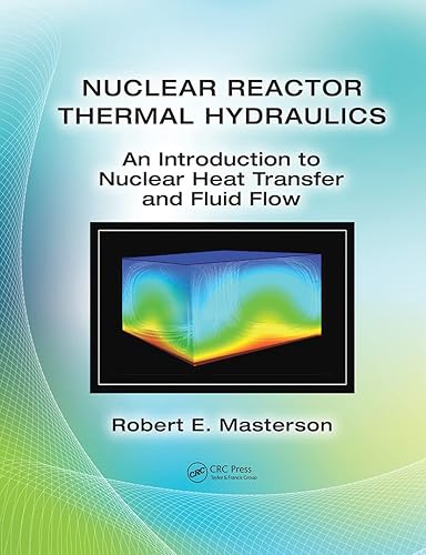 NUCLEAR REACTOR THERMAL HYDRAULICS AN INTRODUCTION TO NUCLEAR HEAT TRANSFER AND FLUID FLOW