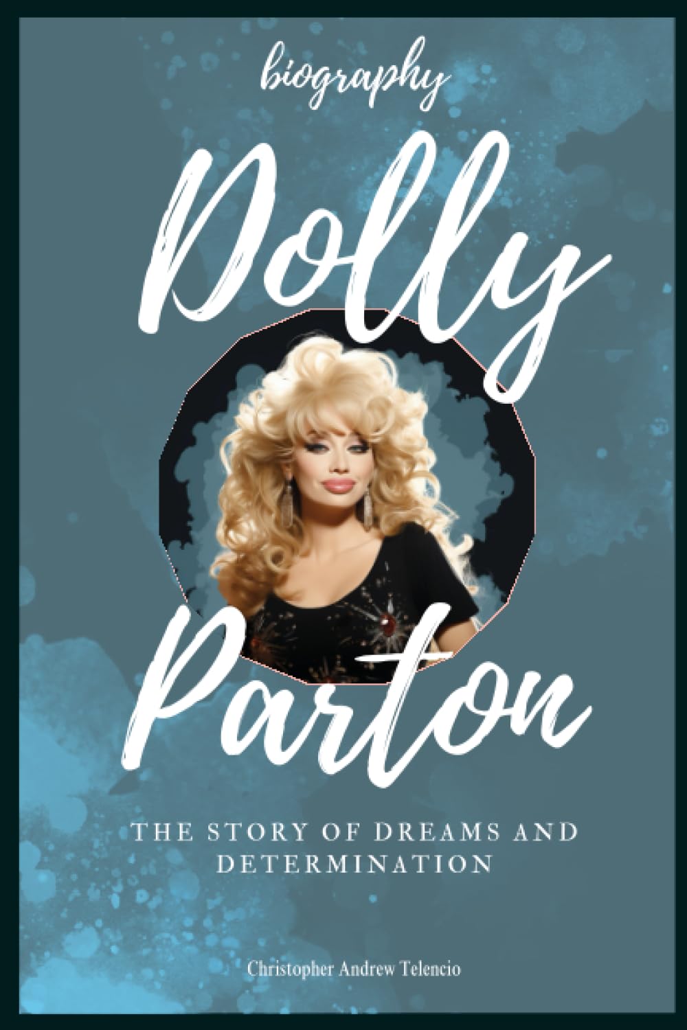 Dolly Parton Biography: The Story of Dreams and Determination