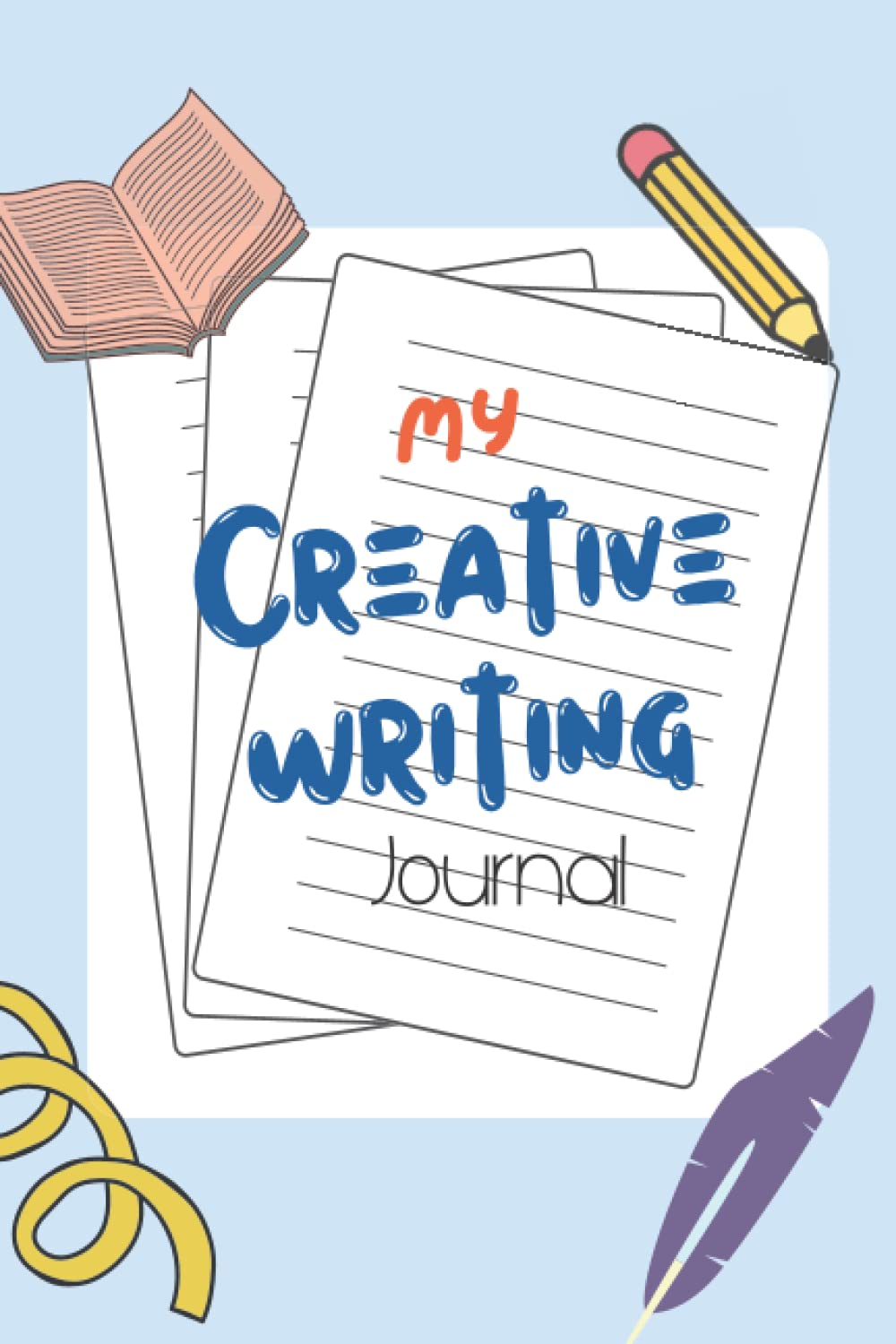 My Creative Writing Journal: Creative Writing Prompt Journal for Teens, Notebook to Spark&Capture Ideas, Book to Help Break Through Writer's Block, ... Gift Idea Workbook to Develop Creativity